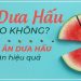 Tại sao chúng ta nên ăn nhiều dưa hấu?